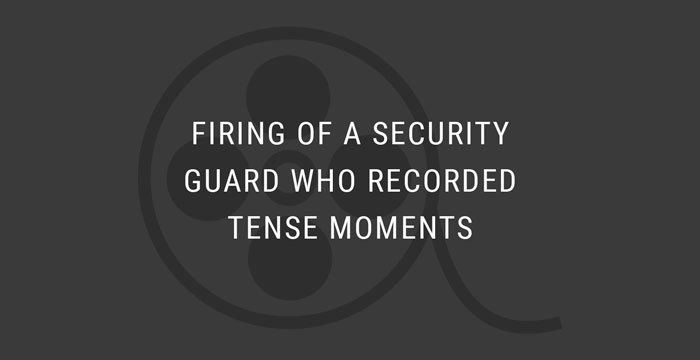 VIDEO: Firing of Security Guard Who Recorded Tense Moments